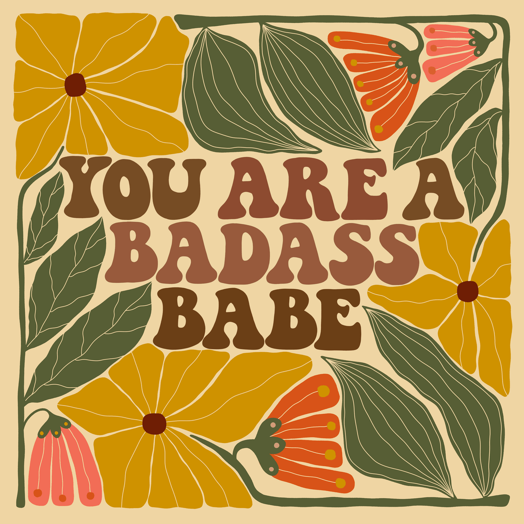 You Are a Badass Babe Art Print - High West Wild