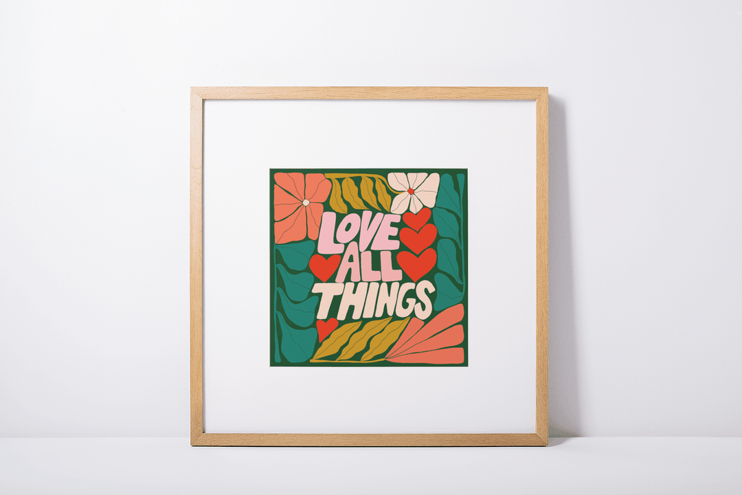 Love All Things Art Print - High West Wild