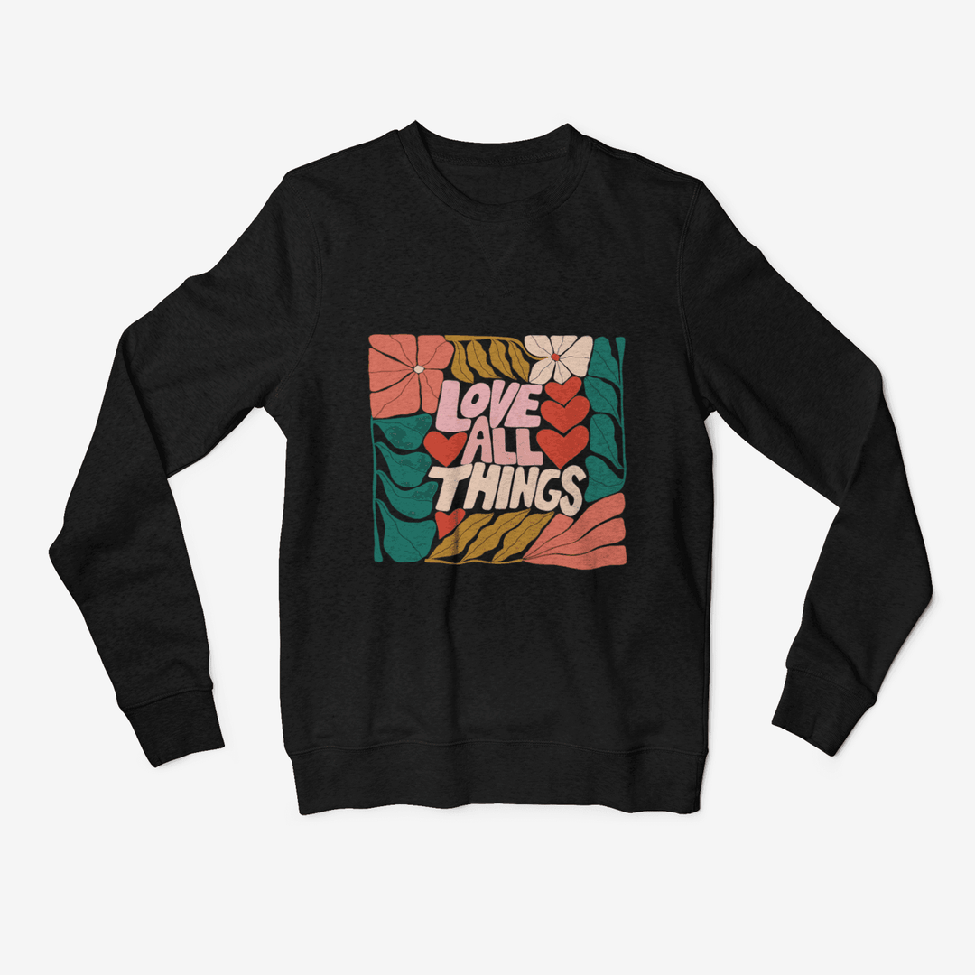 Love All Things Unisex Sweatshirt - High West Wild