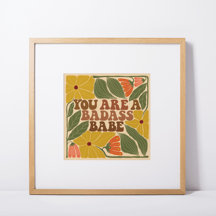You Are a Badass Babe Art Print - High West Wild